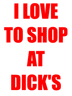 I LOVE TO SHOP AT DICK'S